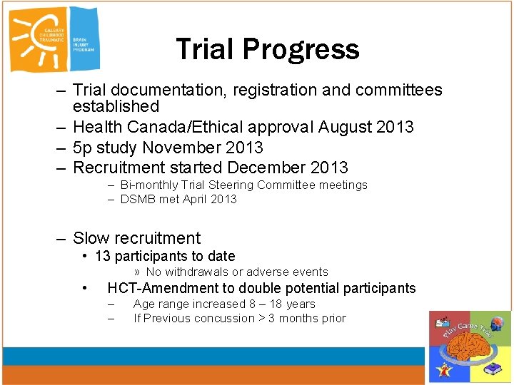 Trial Progress – Trial documentation, registration and committees established – Health Canada/Ethical approval August