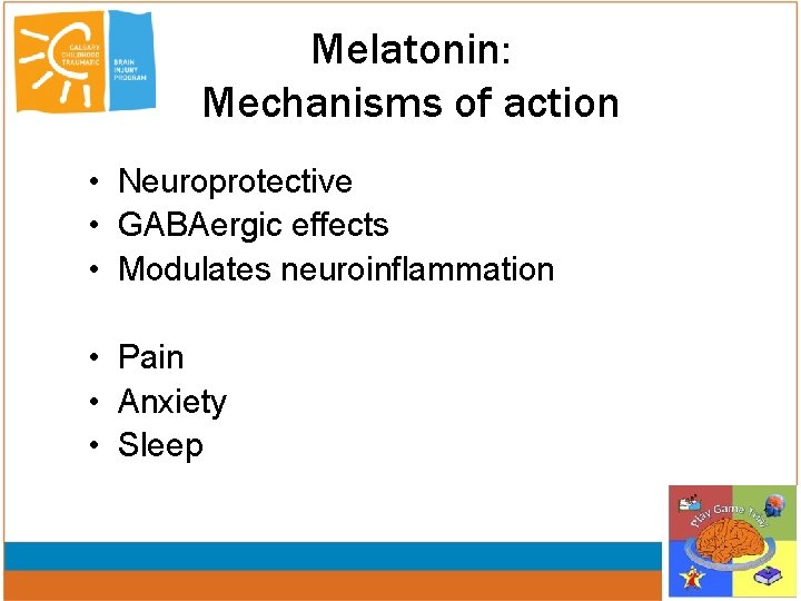 Melatonin: Mechanisms of action • Neuroprotective • GABAergic effects • Modulates neuroinflammation • Pain