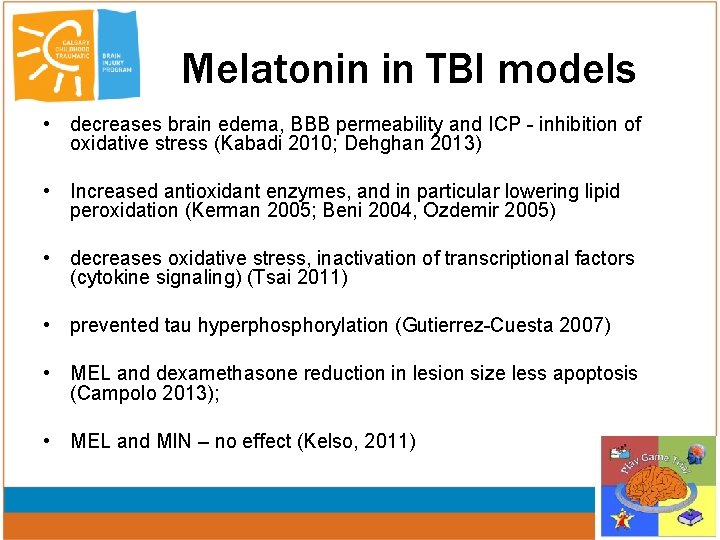 Melatonin in TBI models • decreases brain edema, BBB permeability and ICP - inhibition