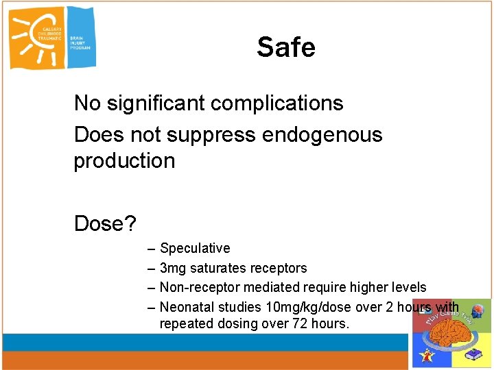 Safe No significant complications Does not suppress endogenous production Dose? – – Speculative 3