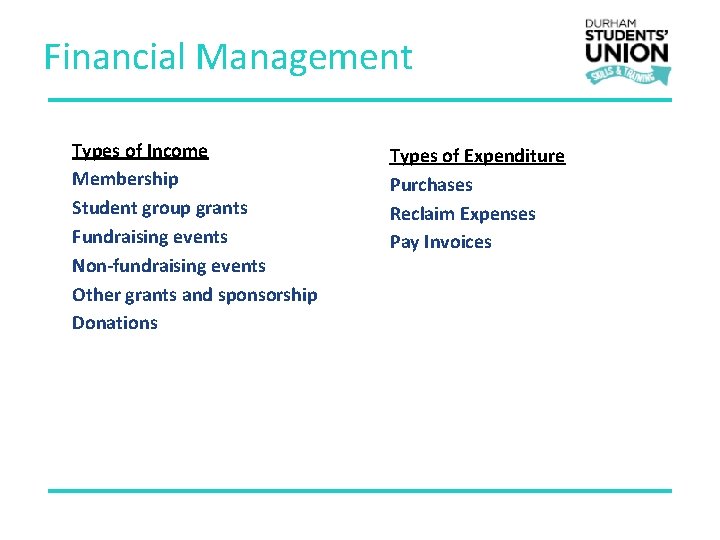 Financial Management Types of Income Membership Student group grants Fundraising events Non-fundraising events Other