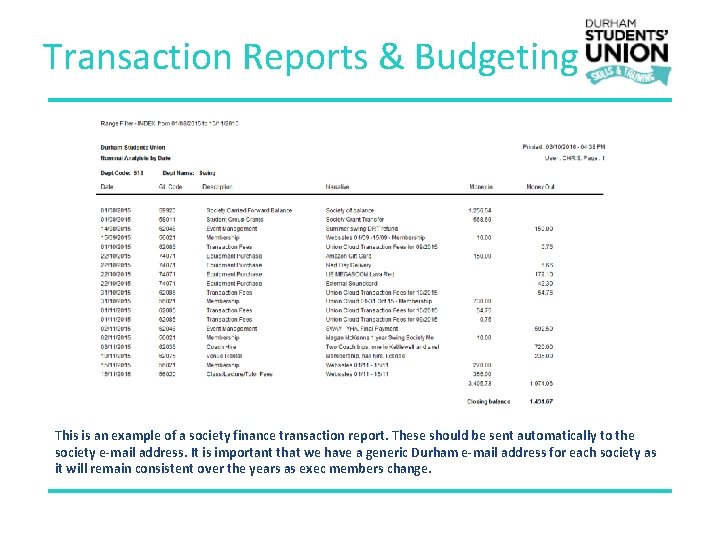 Transaction Reports & Budgeting This is an example of a society finance transaction report.