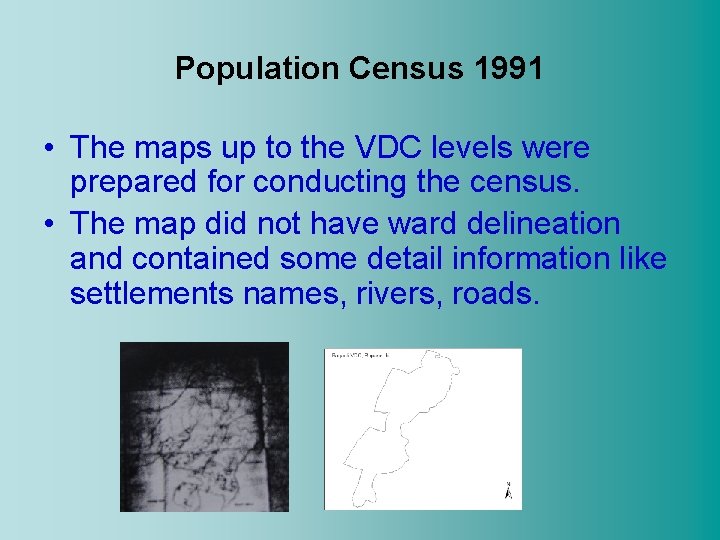 Population Census 1991 • The maps up to the VDC levels were prepared for