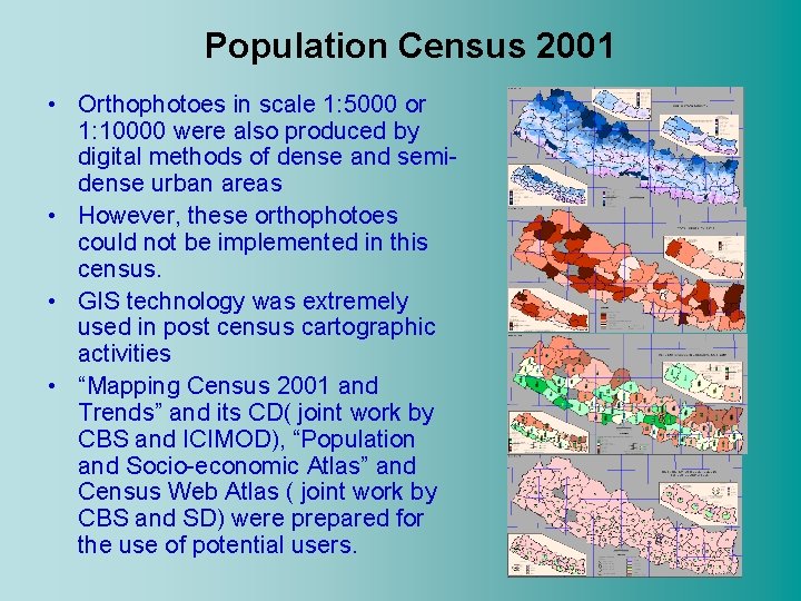 Population Census 2001 • Orthophotoes in scale 1: 5000 or 1: 10000 were also