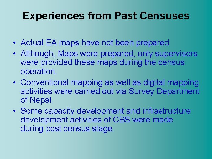 Experiences from Past Censuses • Actual EA maps have not been prepared • Although,