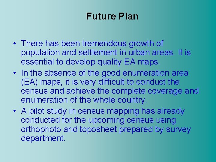 Future Plan • There has been tremendous growth of population and settlement in urban