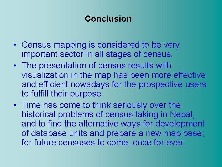 Conclusion • Census mapping is considered to be very important sector in all stages