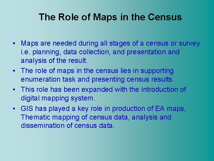 The Role of Maps in the Census • Maps are needed during all stages
