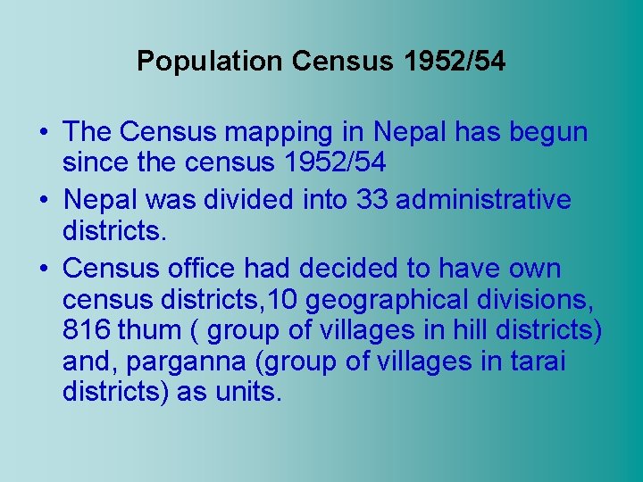 Population Census 1952/54 • The Census mapping in Nepal has begun since the census