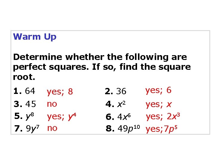 Warm Up Determine whether the following are perfect squares. If so, find the square