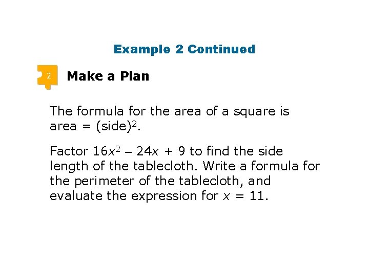 Example 2 Continued 2 Make a Plan The formula for the area of a