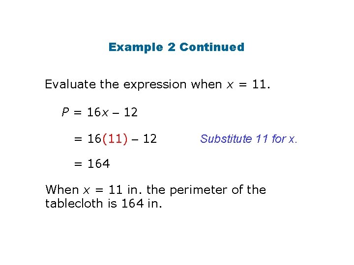 Example 2 Continued Evaluate the expression when x = 11. P = 16 x