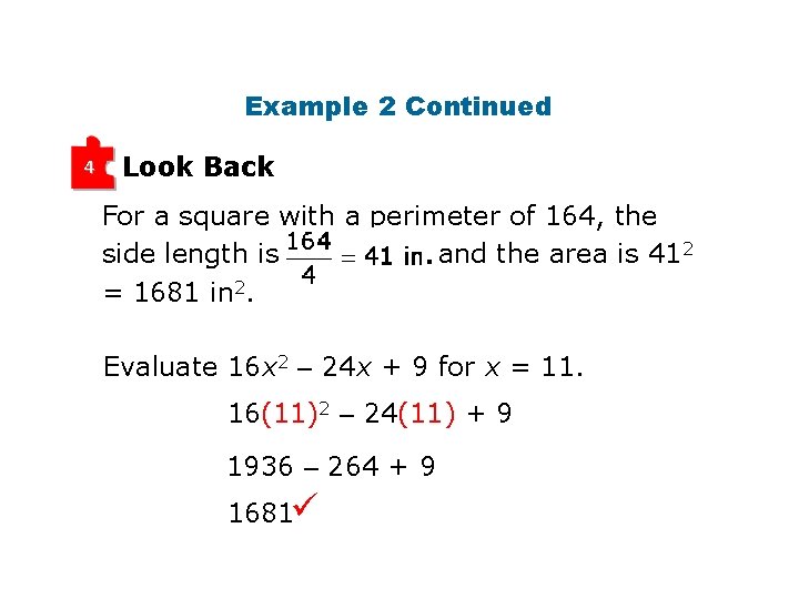 Example 2 Continued 4 Look Back For a square with a perimeter of 164,