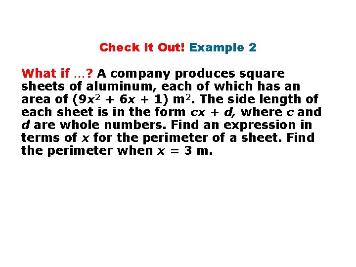 Check It Out! Example 2 What if …? A company produces square sheets of