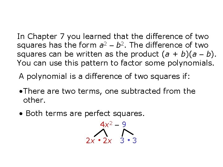 In Chapter 7 you learned that the difference of two squares has the form