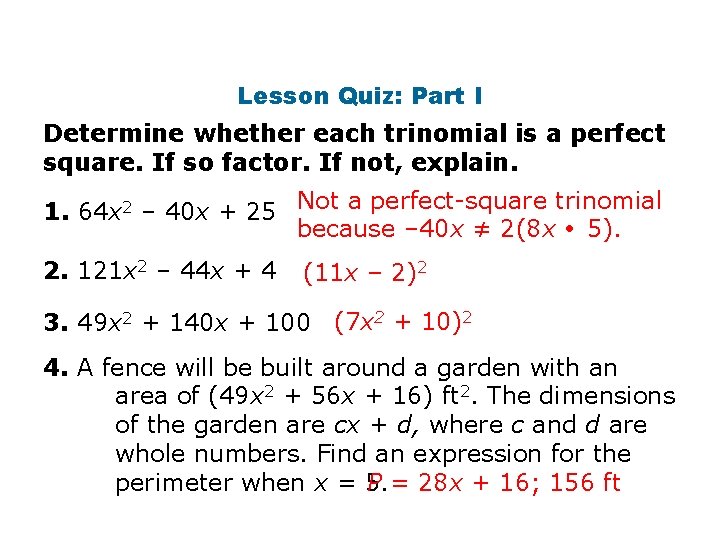 Lesson Quiz: Part I Determine whether each trinomial is a perfect square. If so