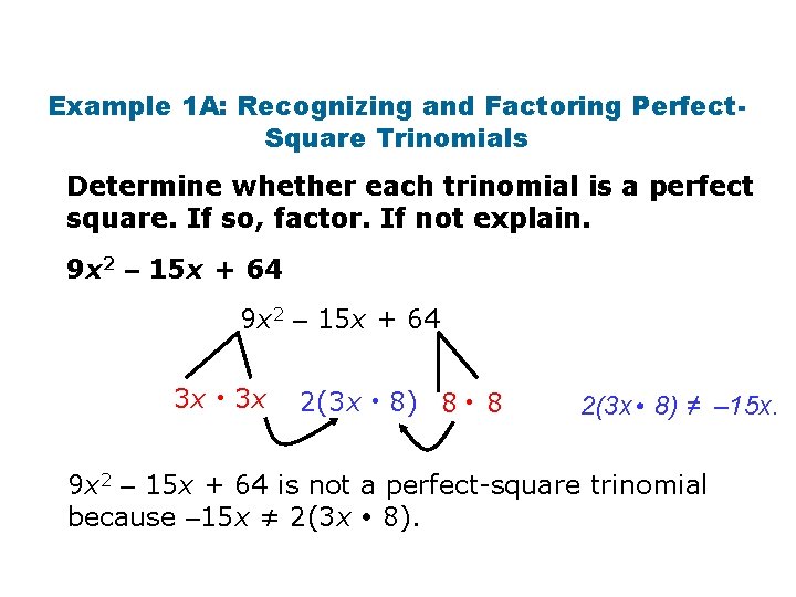 Example 1 A: Recognizing and Factoring Perfect. Square Trinomials Determine whether each trinomial is