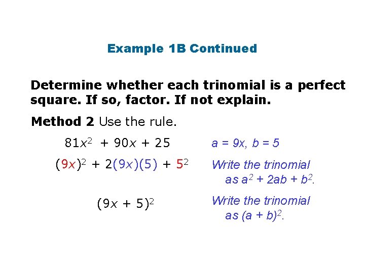 Example 1 B Continued Determine whether each trinomial is a perfect square. If so,