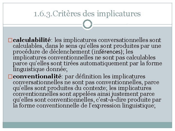 1. 6. 3. Critères des implicatures �calculabilité: les implicatures conversationnelles sont calculables, dans le