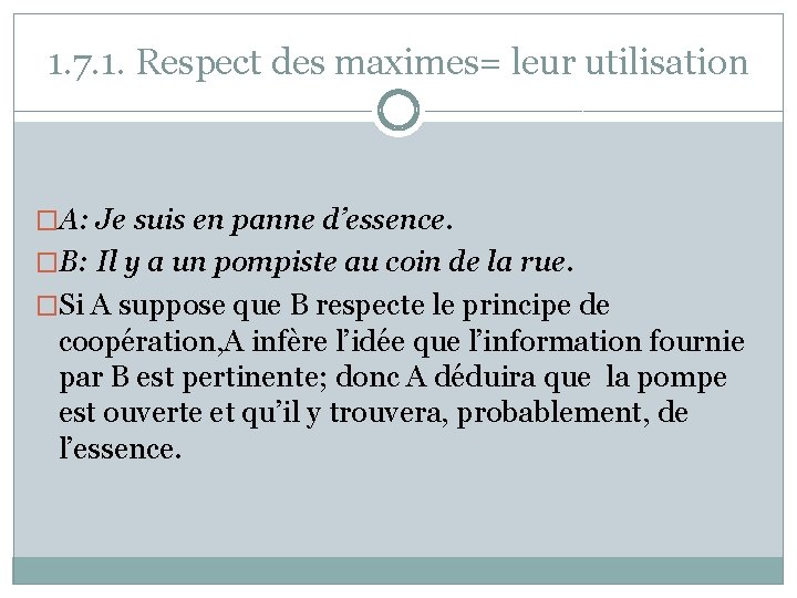 1. 7. 1. Respect des maximes= leur utilisation �A: Je suis en panne d’essence.