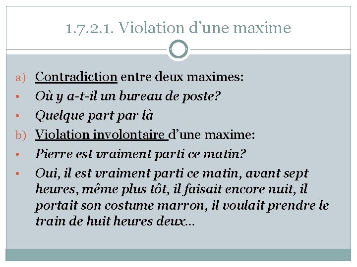 1. 7. 2. 1. Violation d’une maxime a) Contradiction entre deux maximes: Où y