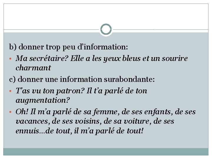 b) donner trop peu d’information: • Ma secrétaire? Elle a les yeux bleus et