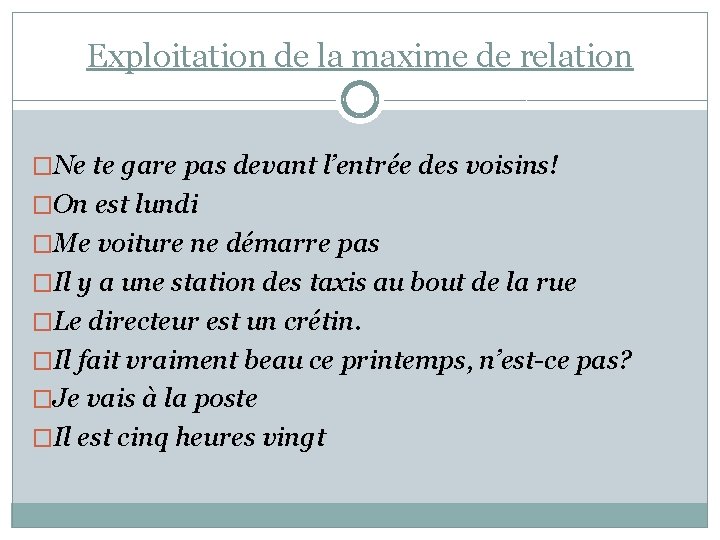 Exploitation de la maxime de relation �Ne te gare pas devant l’entrée des voisins!