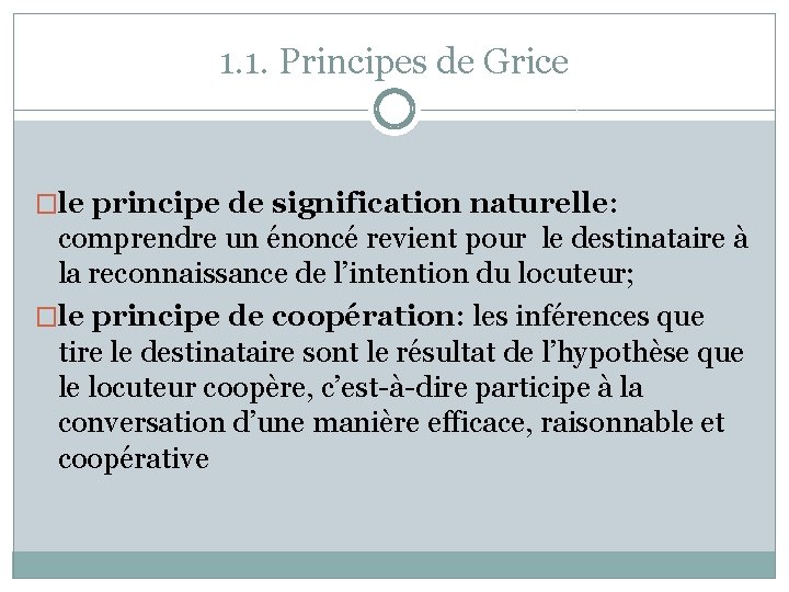 1. 1. Principes de Grice �le principe de signification naturelle: comprendre un énoncé revient