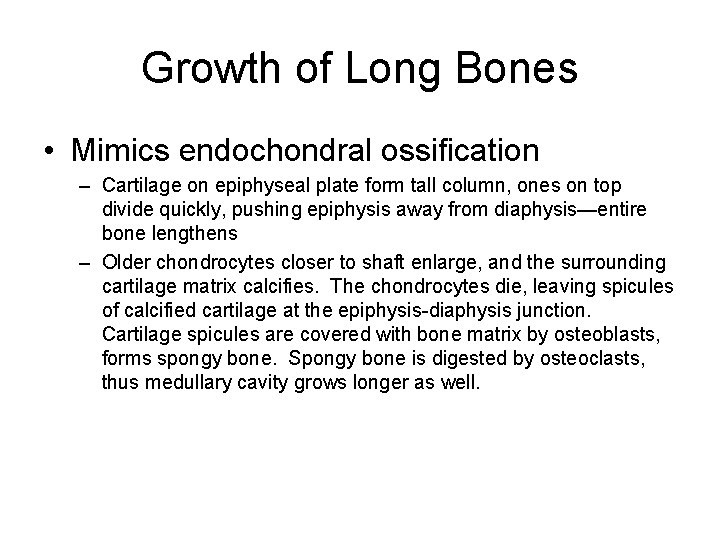 Growth of Long Bones • Mimics endochondral ossification – Cartilage on epiphyseal plate form