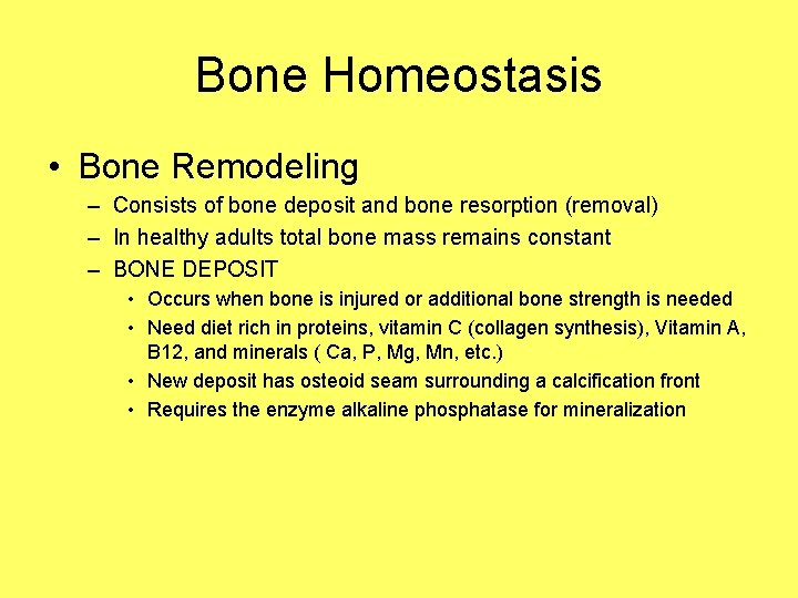 Bone Homeostasis • Bone Remodeling – Consists of bone deposit and bone resorption (removal)