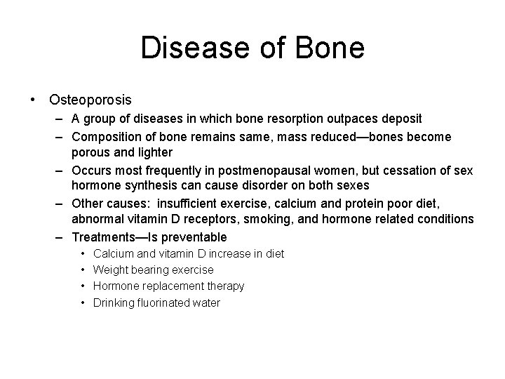 Disease of Bone • Osteoporosis – A group of diseases in which bone resorption