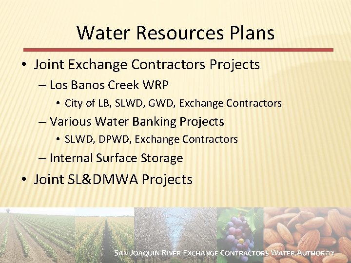 Water Resources Plans • Joint Exchange Contractors Projects – Los Banos Creek WRP •