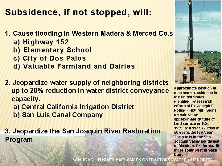 Subsidence, if not stopped, will : 1. Cause flooding in Western Madera & Merced