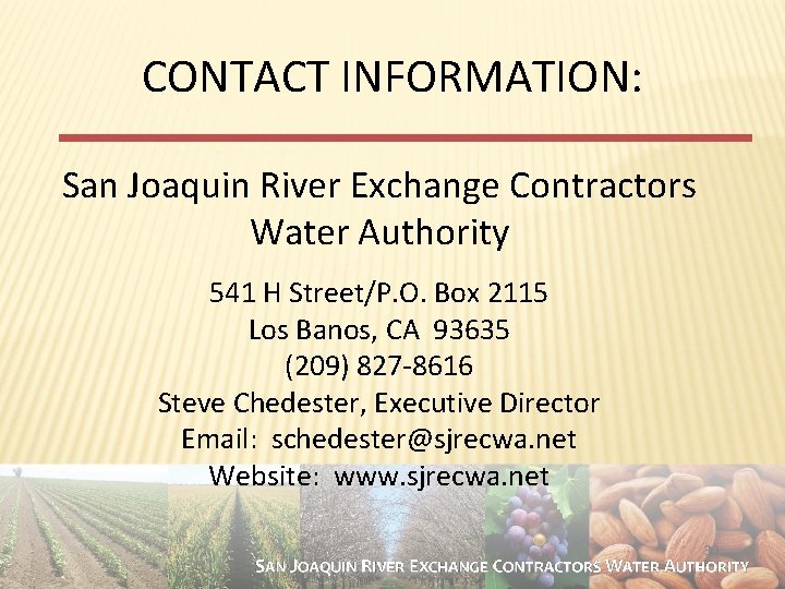CONTACT INFORMATION: San Joaquin River Exchange Contractors Water Authority 541 H Street/P. O. Box