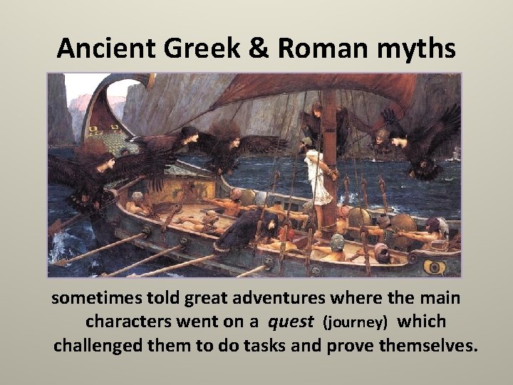 Ancient Greek & Roman myths sometimes told great adventures where the main characters went