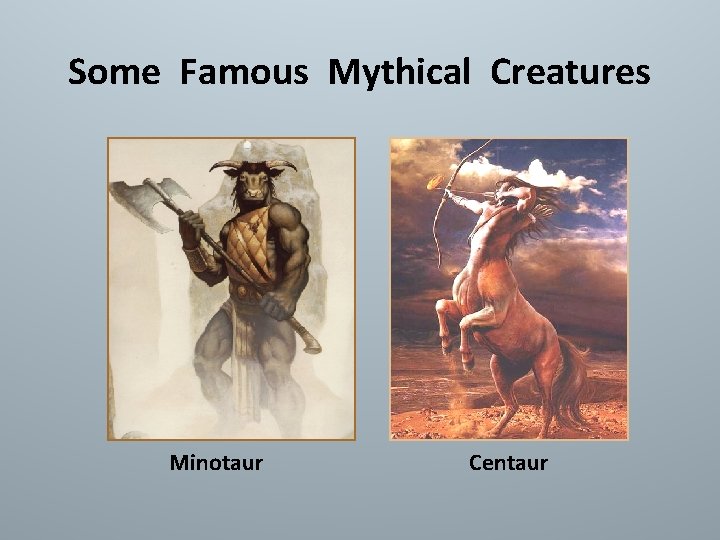 Some Famous Mythical Creatures Minotaur Centaur 