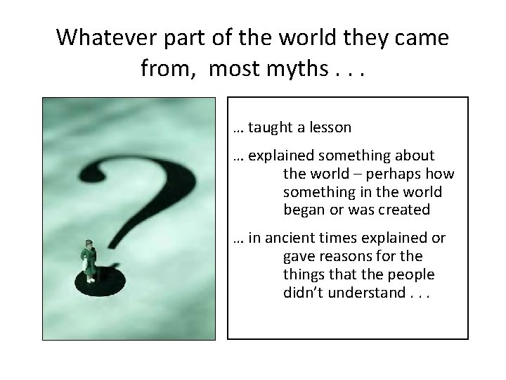 Whatever part of the world they came from, most myths. . . … taught