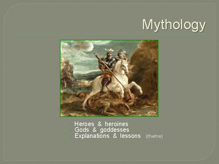 Mythology Ø Ø Ø Heroes & heroines Gods & goddesses Explanations & lessons (theme)