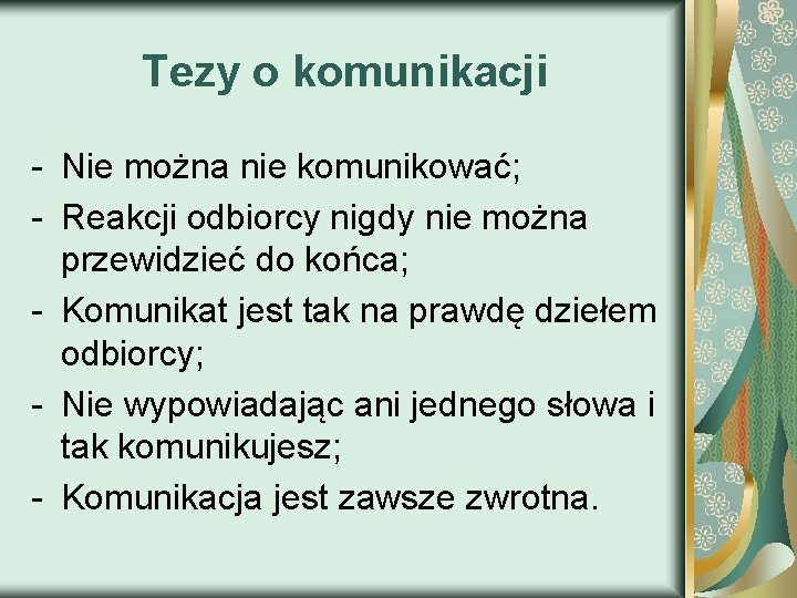 Tezy o komunikacji - Nie można nie komunikować; - Reakcji odbiorcy nigdy nie można