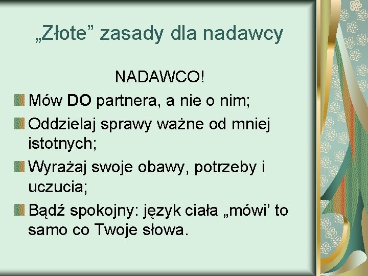 „Złote” zasady dla nadawcy NADAWCO! Mów DO partnera, a nie o nim; Oddzielaj sprawy