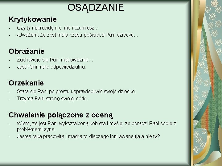 OSĄDZANIE Krytykowanie - Czy ty naprawdę nic nie rozumiesz… -Uważam, że zbyt mało czasu