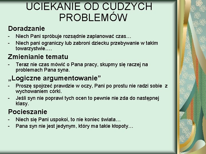 UCIEKANIE OD CUDZYCH PROBLEMÓW Doradzanie - Niech Pani spróbuje rozsądnie zaplanować czas… Niech pani