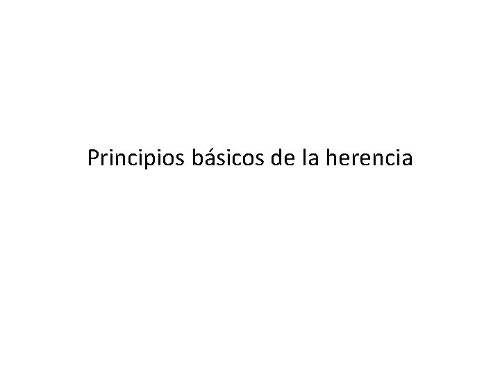 Principios básicos de la herencia 