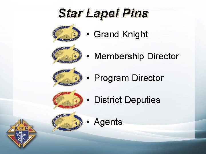 Star Lapel Pins • Grand Knight • Membership Director • Program Director • District