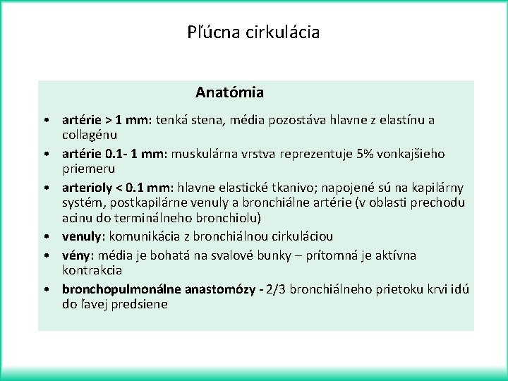 Pľúcna cirkulácia Anatómia • artérie > 1 mm: tenká stena, média pozostáva hlavne z