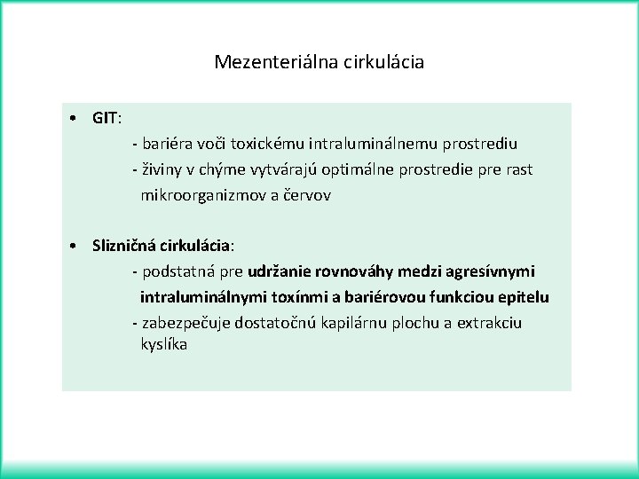 Mezenteriálna cirkulácia • GIT: - bariéra voči toxickému intraluminálnemu prostrediu - živiny v chýme