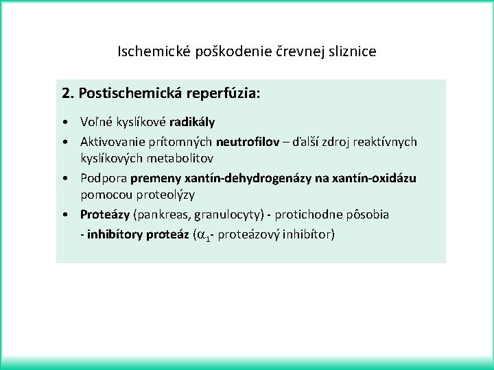 Ischemické poškodenie črevnej sliznice 2. Postischemická reperfúzia: • Voľné kyslíkové radikály • Aktivovanie prítomných