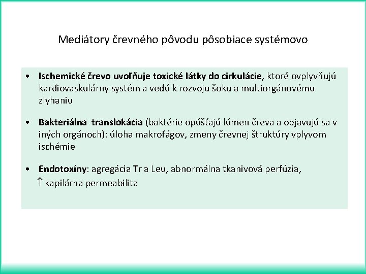 Mediátory črevného pôvodu pôsobiace systémovo • Ischemické črevo uvoľňuje toxické látky do cirkulácie, ktoré