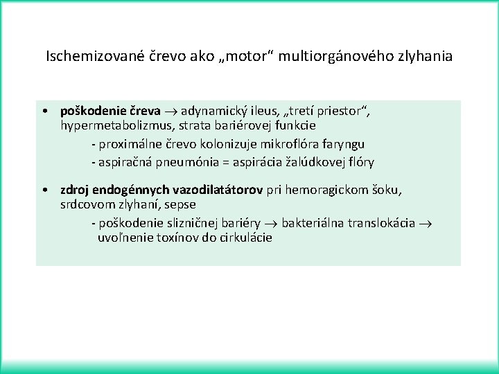 Ischemizované črevo ako „motor“ multiorgánového zlyhania • poškodenie čreva adynamický ileus, „tretí priestor“, hypermetabolizmus,