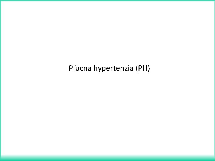 Pľúcna hypertenzia (PH) 